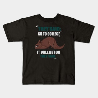 They said Go to college it will be fun Kids T-Shirt